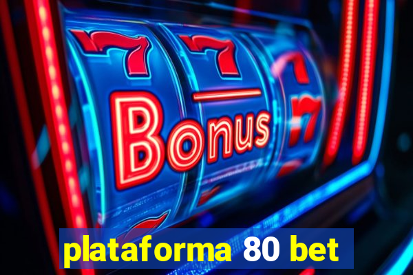 plataforma 80 bet